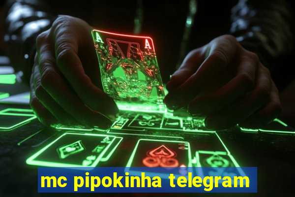 mc pipokinha telegram