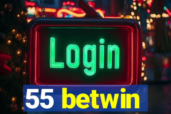55 betwin