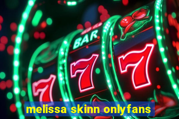 melissa skinn onlyfans