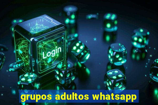 grupos adultos whatsapp