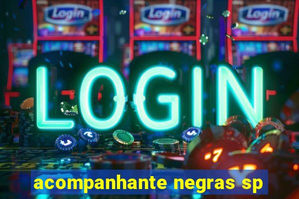 acompanhante negras sp