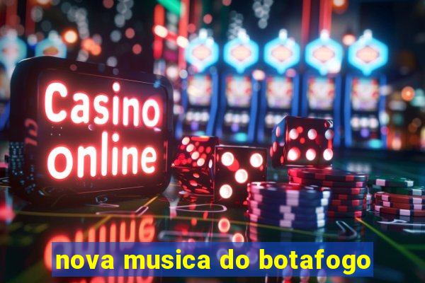 nova musica do botafogo