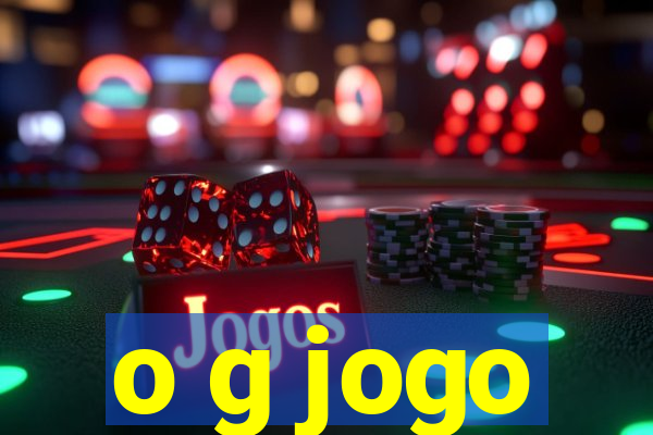 o g jogo