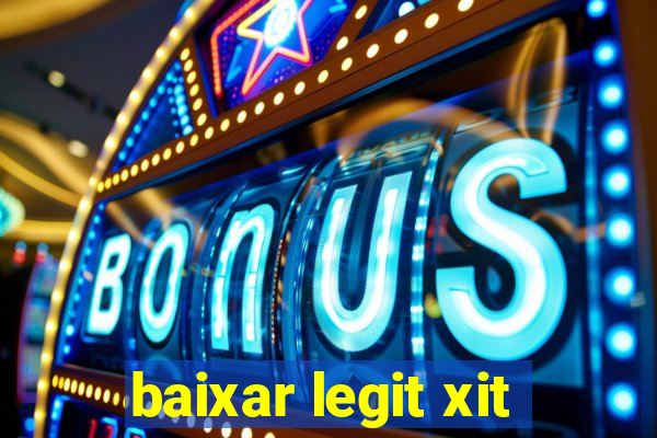 baixar legit xit