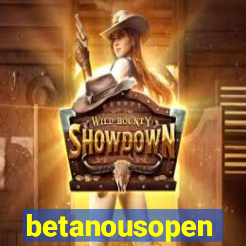 betanousopen