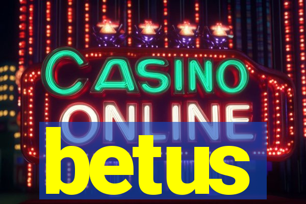 betus