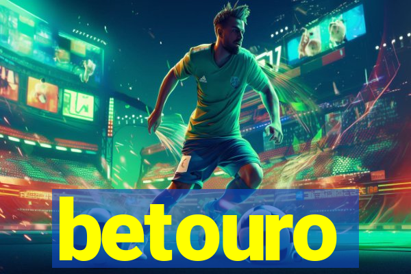 betouro