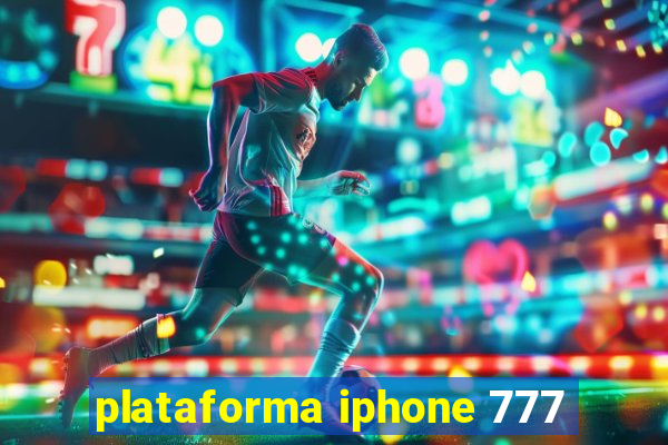 plataforma iphone 777