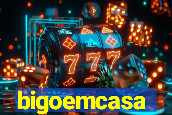 bigoemcasa
