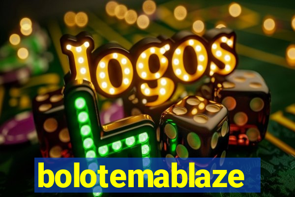 bolotemablaze
