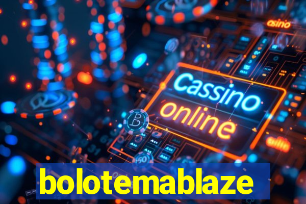 bolotemablaze