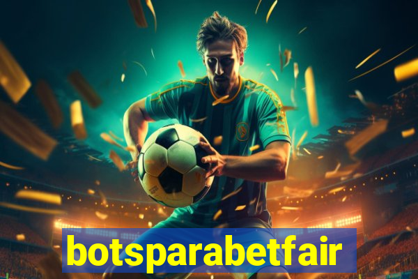 botsparabetfair