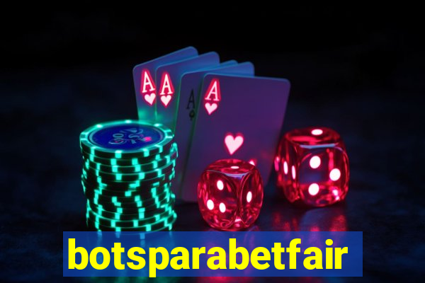 botsparabetfair