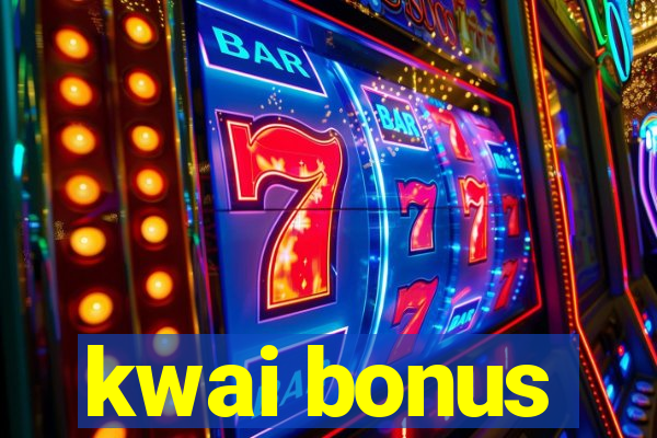 kwai bonus