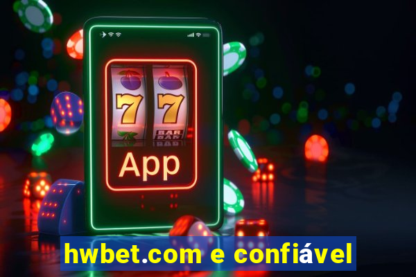 hwbet.com e confiável