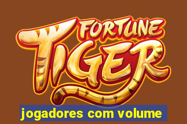 jogadores com volume
