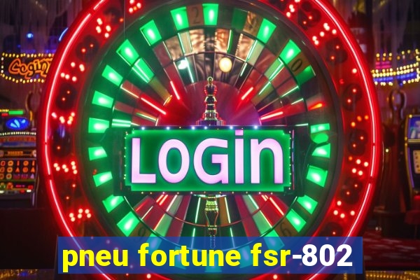 pneu fortune fsr-802