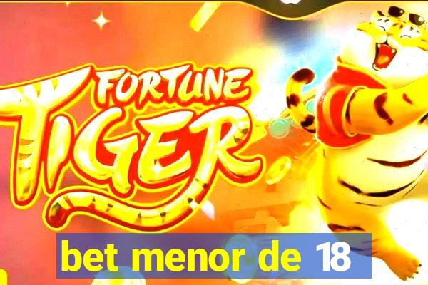 bet menor de 18