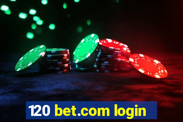 120 bet.com login