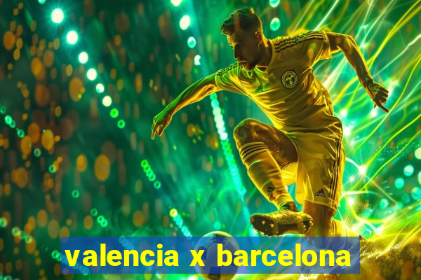 valencia x barcelona