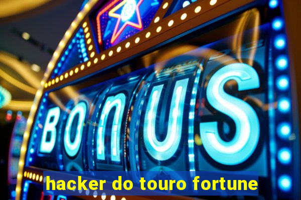 hacker do touro fortune