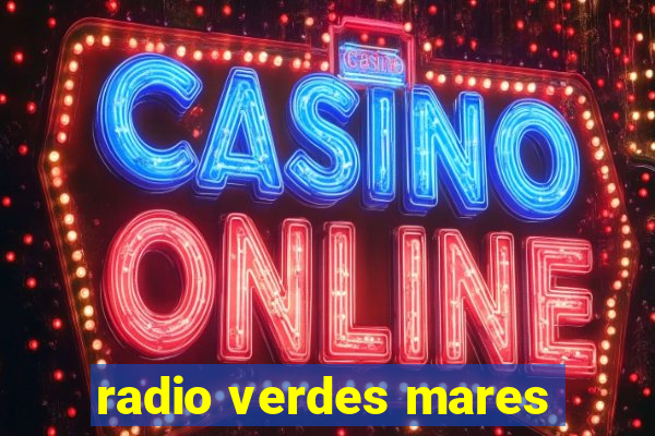 radio verdes mares