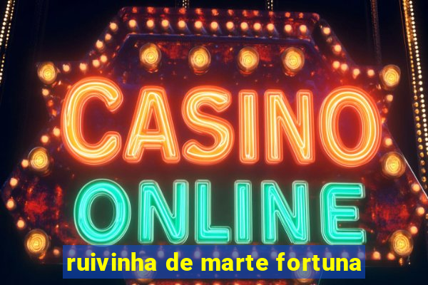 ruivinha de marte fortuna