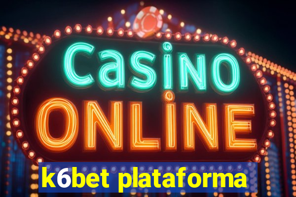 k6bet plataforma