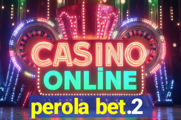 perola bet.2