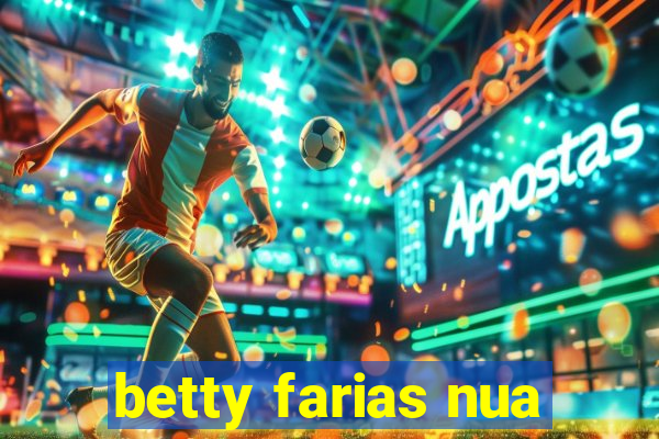 betty farias nua