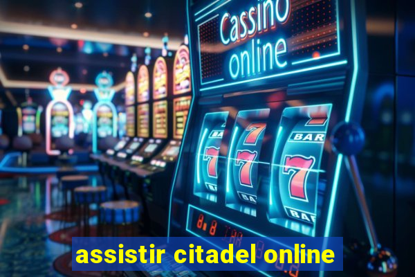 assistir citadel online