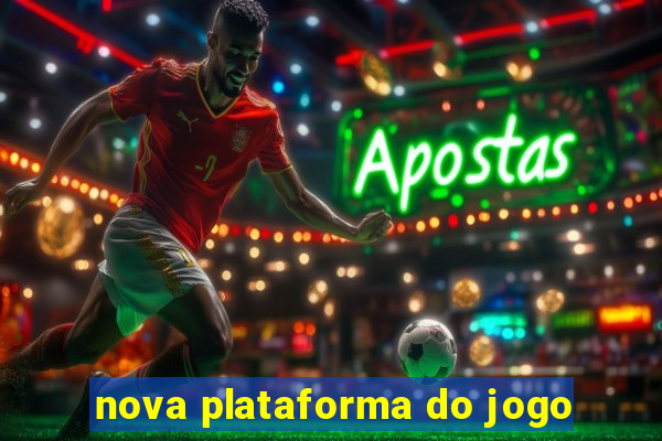 nova plataforma do jogo