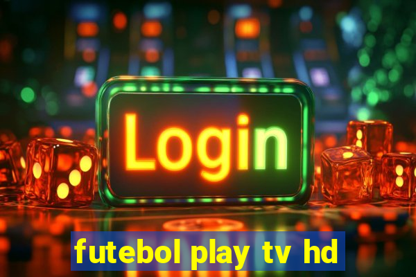 futebol play tv hd