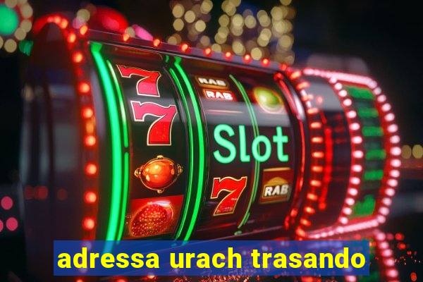adressa urach trasando