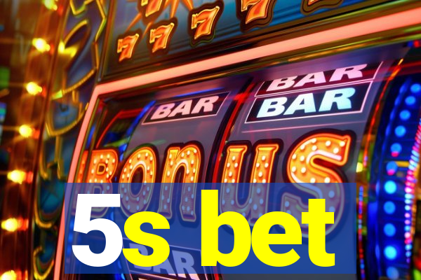 5s bet