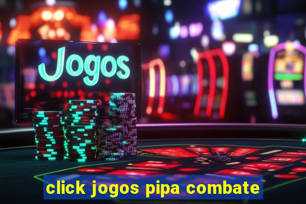 click jogos pipa combate