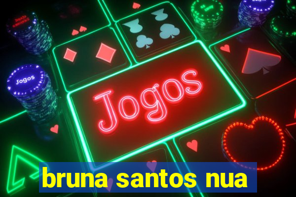 bruna santos nua