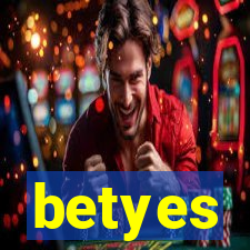 betyes