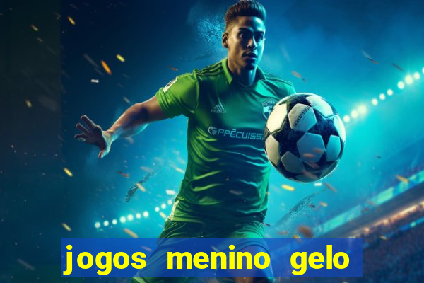 jogos menino gelo menina lava