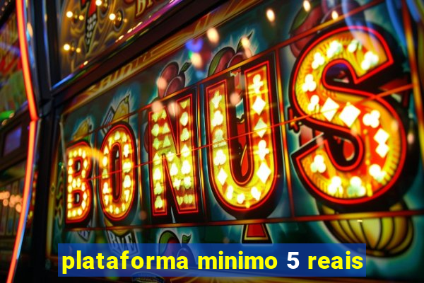 plataforma minimo 5 reais