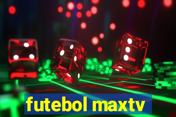 futebol maxtv