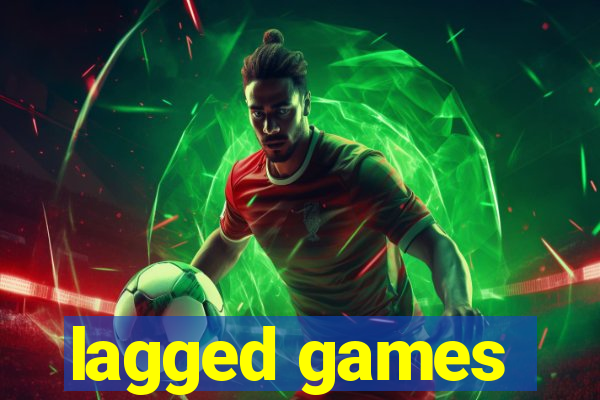 lagged games