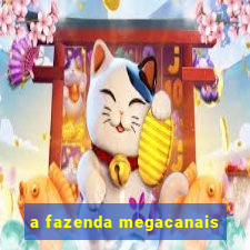 a fazenda megacanais