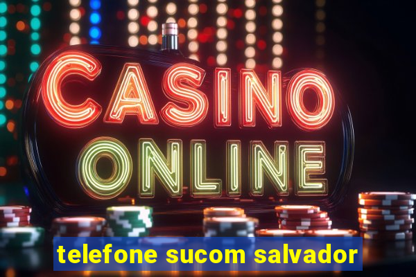 telefone sucom salvador