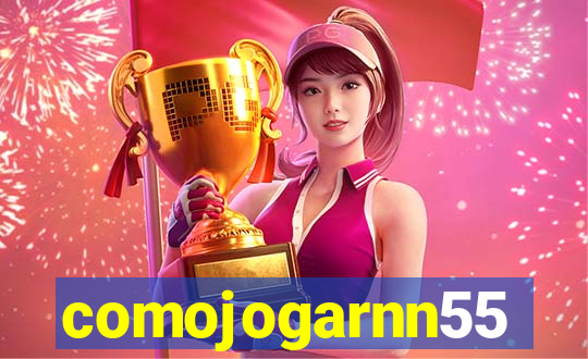comojogarnn55