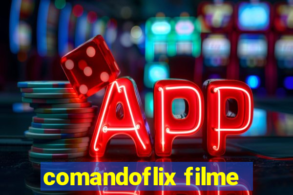 comandoflix filme