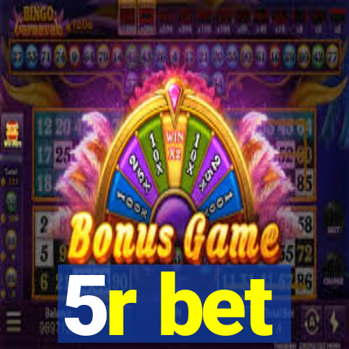5r bet