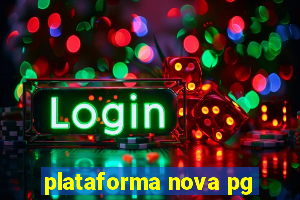 plataforma nova pg