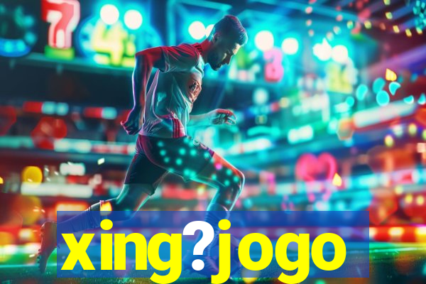 xing?jogo
