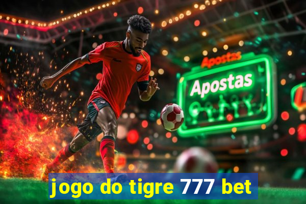 jogo do tigre 777 bet